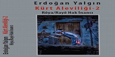 Araştırmacı Yazar Erdoğan Yalgın’ın, “Kürt Aleviliği - 2, Réya/ Raa Heqi İnancı” adlı kitabı çıktı.
