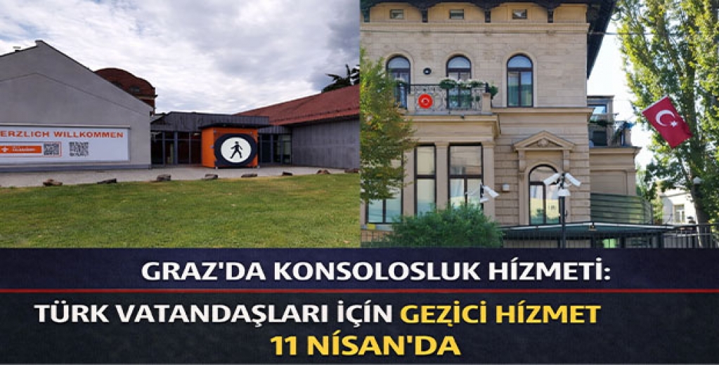 Graz’da Konsolosluk Hizmeti: Türk Vatandaşları İçin Gezici Hizmet 11 Nisan’da