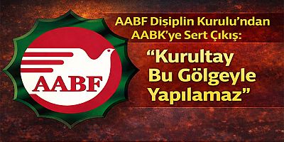 AABF Disiplin Kurulu’ndan AABK’ye Sert Çıkış: “Kurultay Bu Gölgeyle Yapılamaz”