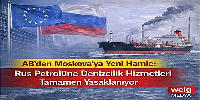 AB’den Moskova’ya Yeni Hamle: Rus Petrolüne Denizcilik Hizmetleri Tamamen Yasaklanıyor