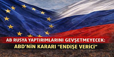 AB Rusya Yaptırımlarını Gevşetmeyecek: ABD’nin Kararı “Endişe Verici”