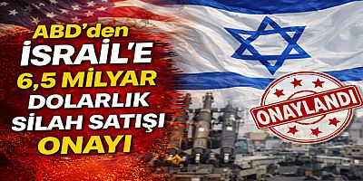 ABD’den İsrail’e 6,5 Milyar Dolarlık Silah Satışı Onayı