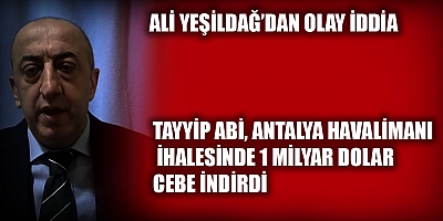 Ali Yeşildağ, Tayyip Erdoğan’ın Antalya Havalimanı ihalesinde 1 milyar dolar cebe indirdiğini iddia etti (VİDEO)