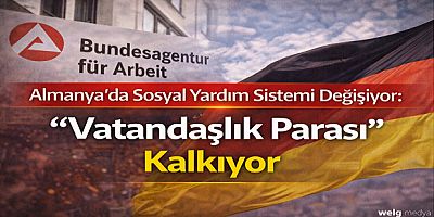 Almanya’da Sosyal Yardım Sistemi Değişiyor: “Vatandaşlık Parası” Kalkıyor