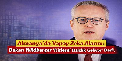 Almanya’da Yapay Zeka Alarmı: Bakan Wildberger “Kitlesel İşsizlik Geliyor” Dedi