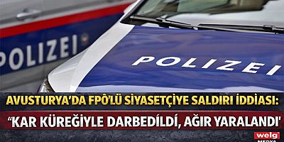 Avusturya’da FPÖ’lü Siyasetçiye Saldırı İddiası: Kar Küreğiyle Darbedildi, Ağır Yaralandı