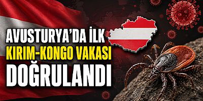 Avusturya’da İlk Kırım-Kongo Kanamalı Ateşi Vakası Doğrulandı