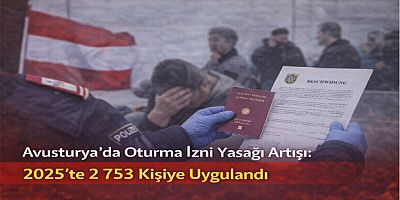 Avusturya’da Oturma İzni Yasağı Artışı: 2025’te 2 753 Kişiye Uygulandı