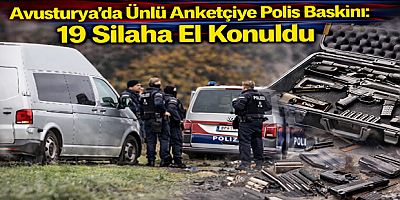 Avusturya’da Ünlü Anketçiye Polis Baskını: 19 Silaha El Konuldu