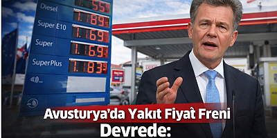 Avusturya’da Yakıt Fiyat Freni Devrede: “Sadece Görerek İlerleyebiliriz”