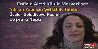 Enfield Alevi Kültür Merkezi’nde Yıkılan Yapı İçin Şeffaflık Talebi: Üyeler Belediyeye Resmi Başvuru Yaptı (VİDEO)