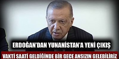 Erdoğan: Eğer bir gece ansızın gelebiliriz diyorsak, vakti saati geldiğinde bir gece ansızın gelebiliriz