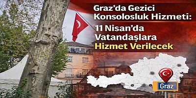 Graz’da Gezici Konsolosluk Hizmeti: 11 Nisan’da Vatandaşlara Hizmet Verilecek