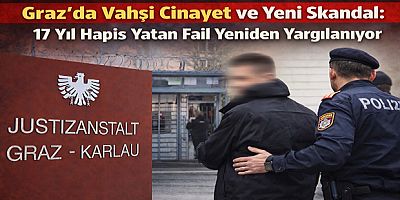 Graz’da Vahşi Cinayet ve Yeni Skandal: 17 Yıl Hapis Yatan Fail Yeniden Yargılanıyor