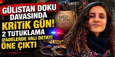 Gülistan Doku Davasında Kritik Gün: 2 Tutuklama, İfadelerde Vali Detayı Öne Çıktı