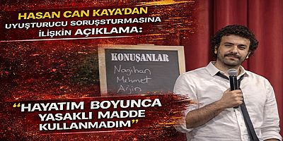 Hasan Can Kaya’dan Uyuşturucu Soruşturmasına İlişkin Açıklama: “Hayatım Boyunca Yasaklı Madde Kullanmadım”