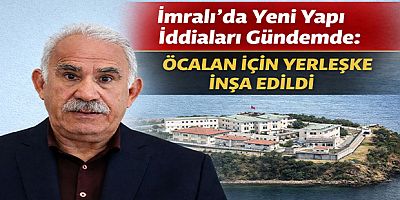 İmralı’da Yeni Yapı İddiaları Gündemde: Öcalan İçin Yerleşke İnşa Edildi