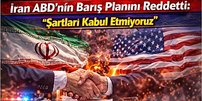 İran ABD’nin Barış Planını Reddetti: “Şartları Kabul Etmiyoruz”