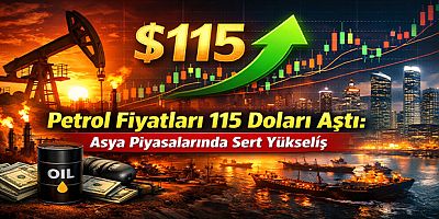 Petrol Fiyatları 115 Doları Aştı: Asya Piyasalarında Sert Yükseliş