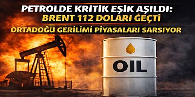 Petrolde Kritik Eşik Aşıldı: Brent 112 Doları Geçti, Ortadoğu Gerilimi Piyasaları Sarsıyor