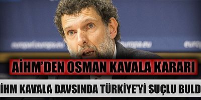 Son Dakika: AİHM, Osman Kavala kararını açıkladı