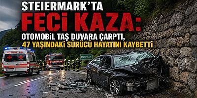Steiermark’ta Feci Kaza: Otomobil Taş Duvara Çarptı, 47 Yaşındaki Sürücü Hayatını Kaybetti